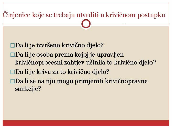 Činjenice koje se trebaju utvrditi u krivičnom postupku �Da li je izvršeno krivično djelo?