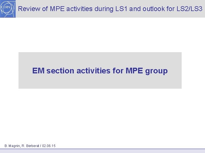 Review of MPE activities during LS 1 and outlook for LS 2/LS 3 EM Review of MPE activities during LS 1 and outlook for LS 2/LS 3 EM