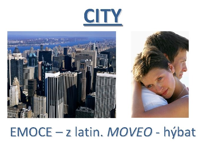 CITY EMOCE – z latin. MOVEO - hýbat 