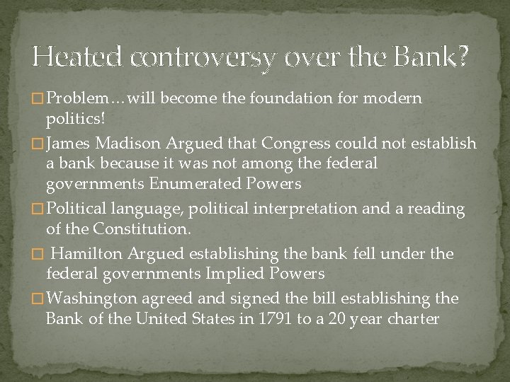 Heated controversy over the Bank? � Problem…will become the foundation for modern politics! � Heated controversy over the Bank? � Problem…will become the foundation for modern politics! �
