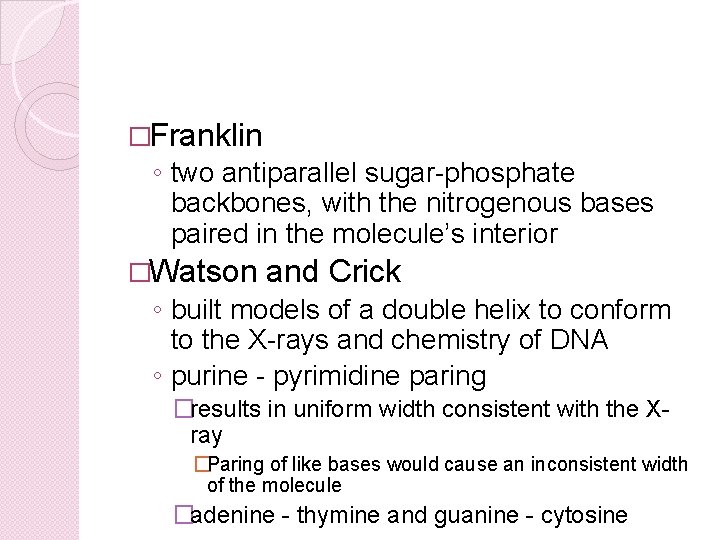 �Franklin ◦ two antiparallel sugar-phosphate backbones, with the nitrogenous bases paired in the molecule’s