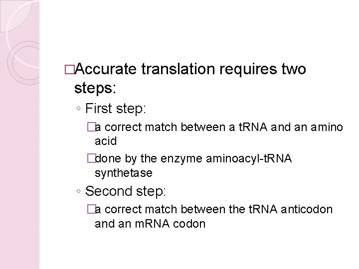 �Accurate translation requires two steps: ◦ First step: �a correct match between a t.