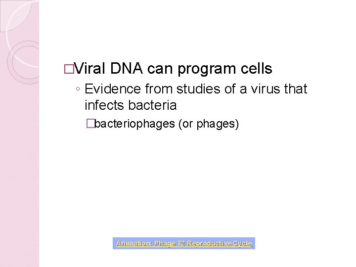 �Viral DNA can program cells ◦ Evidence from studies of a virus that infects