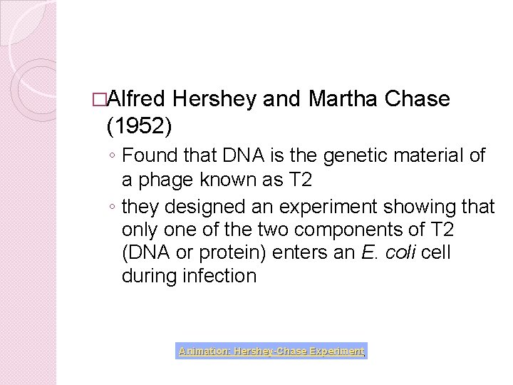 �Alfred Hershey and Martha Chase (1952) ◦ Found that DNA is the genetic material