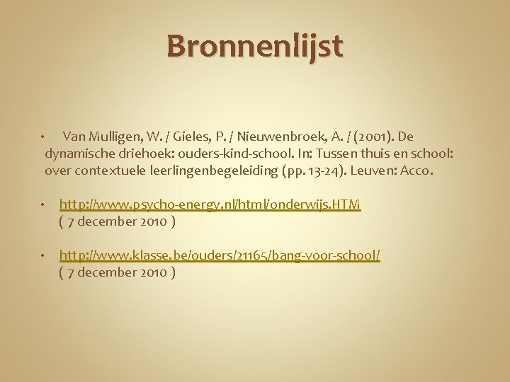 Bronnenlijst Van Mulligen, W. / Gieles, P. / Nieuwenbroek, A. / (2001). De dynamische