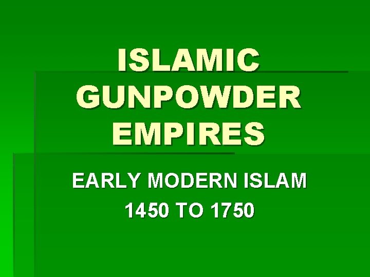 ISLAMIC GUNPOWDER EMPIRES EARLY MODERN ISLAM 1450 TO 1750 
