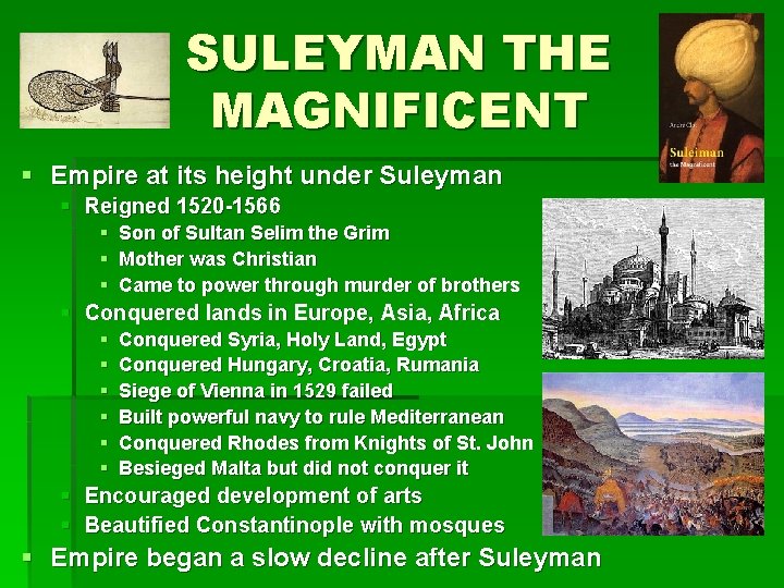 SULEYMAN THE MAGNIFICENT § Empire at its height under Suleyman § Reigned 1520 -1566