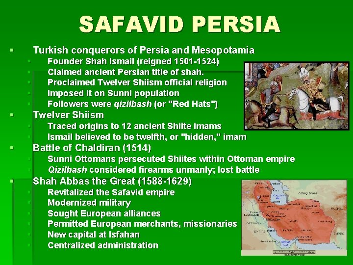 SAFAVID PERSIA § Turkish conquerors of Persia and Mesopotamia § § § Founder Shah