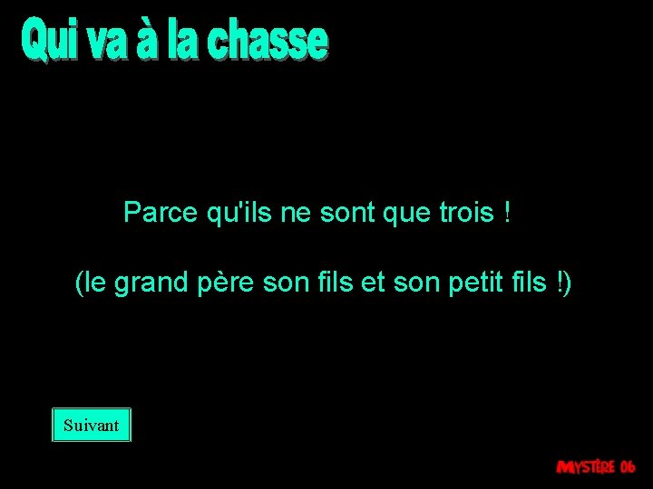 Parce qu'ils ne sont que trois ! (le grand père son fils et son