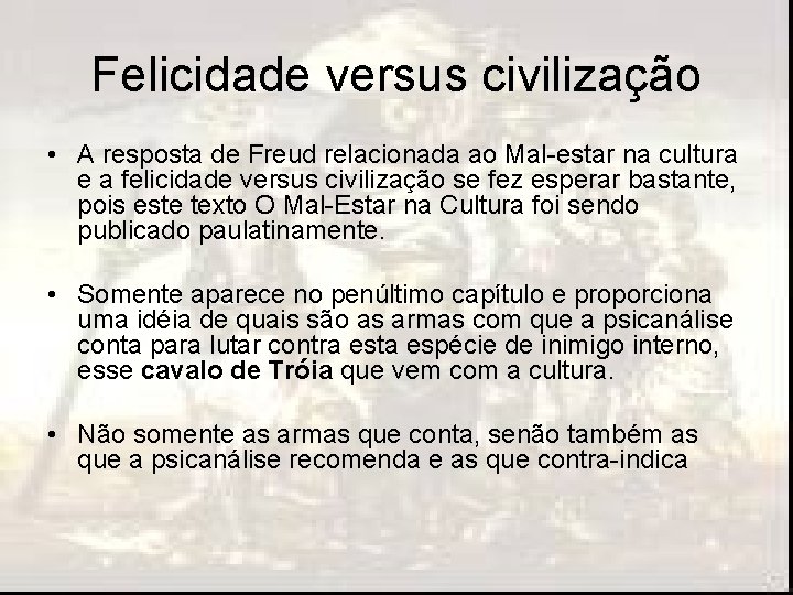 Felicidade versus civilização • A resposta de Freud relacionada ao Mal-estar na cultura e