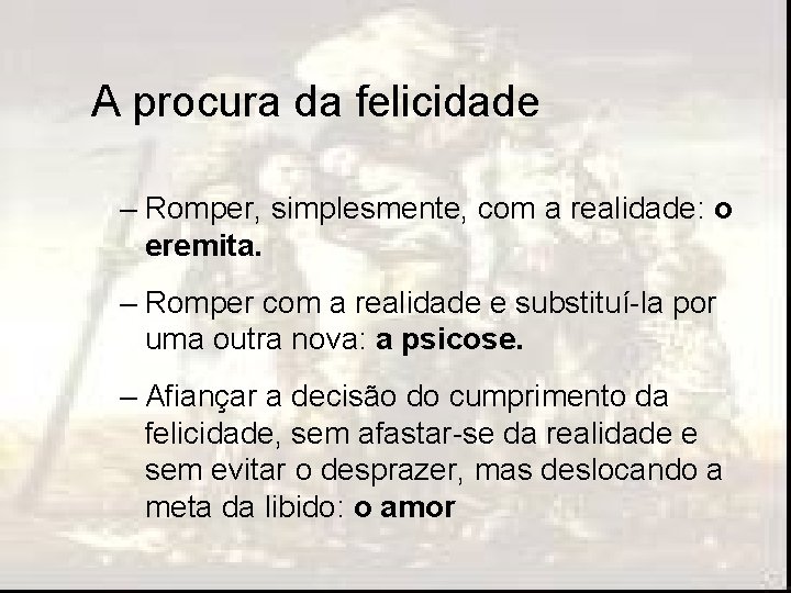 A procura da felicidade – Romper, simplesmente, com a realidade: o eremita. – Romper