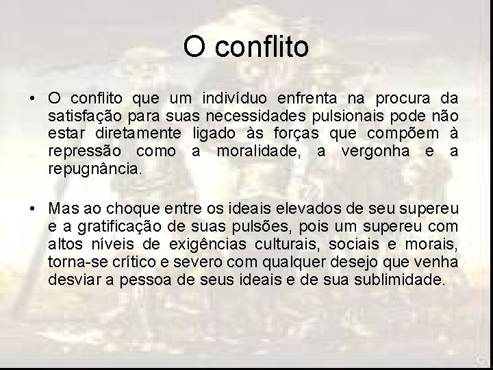 O conflito • O conflito que um indivíduo enfrenta na procura da satisfação para