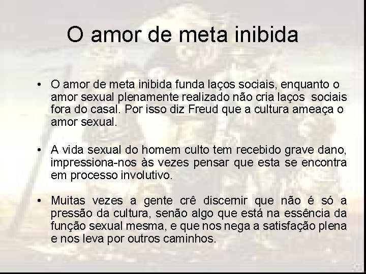 O amor de meta inibida • O amor de meta inibida funda laços sociais,