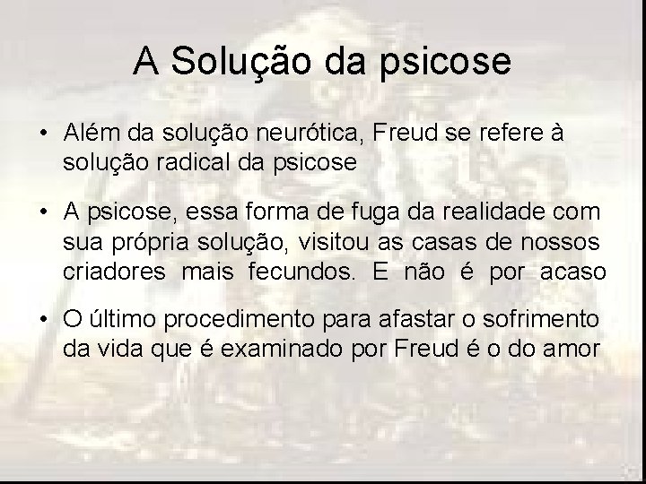 A Solução da psicose • Além da solução neurótica, Freud se refere à solução