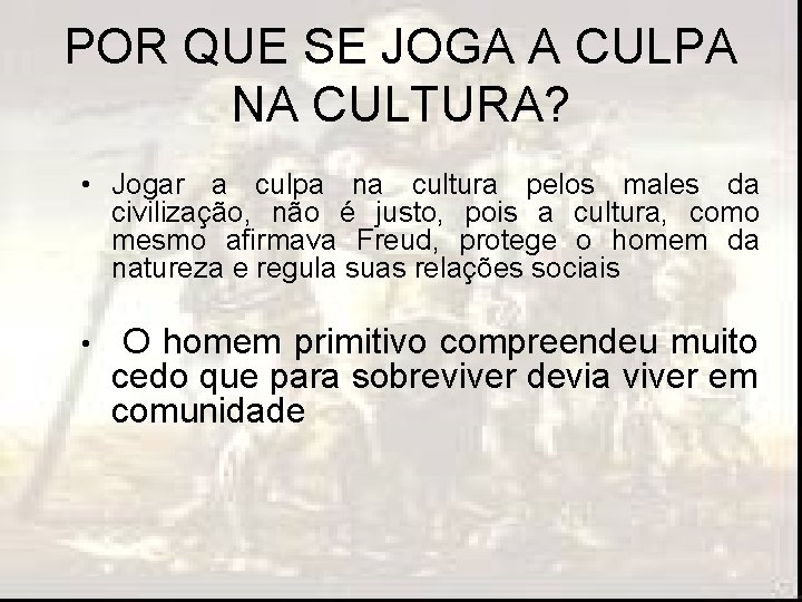 POR QUE SE JOGA A CULPA NA CULTURA? • Jogar a culpa na cultura