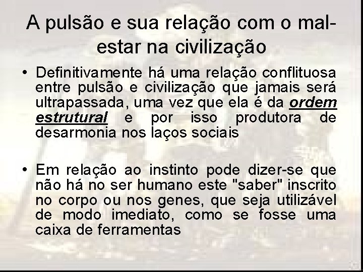 A pulsão e sua relação com o malestar na civilização • Definitivamente há uma