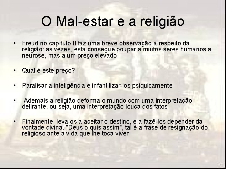 O Mal-estar e a religião • Freud no capítulo II faz uma breve observação