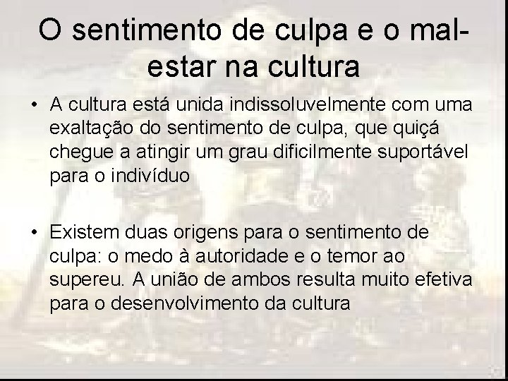 O sentimento de culpa e o malestar na cultura • A cultura está unida