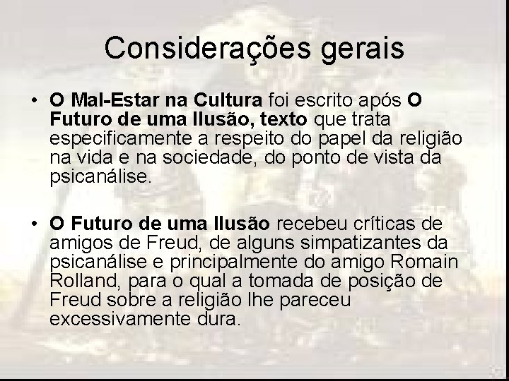 Considerações gerais • O Mal-Estar na Cultura foi escrito após O Futuro de uma