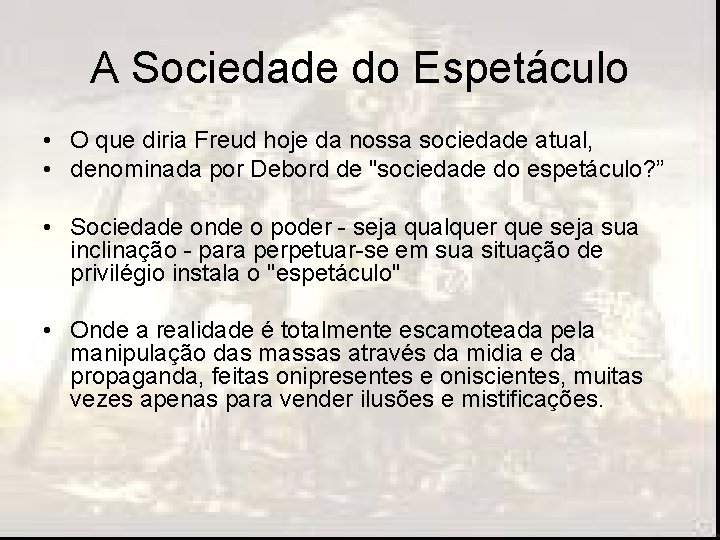 A Sociedade do Espetáculo • O que diria Freud hoje da nossa sociedade atual,