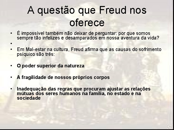 A questão que Freud nos oferece • É impossível também não deixar de perguntar: