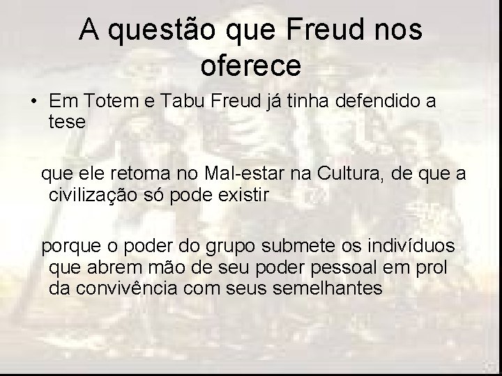 A questão que Freud nos oferece • Em Totem e Tabu Freud já tinha