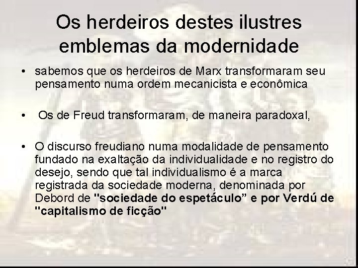 Os herdeiros destes ilustres emblemas da modernidade • sabemos que os herdeiros de Marx