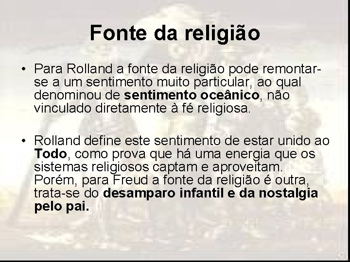 Fonte da religião • Para Rolland a fonte da religião pode remontarse a um