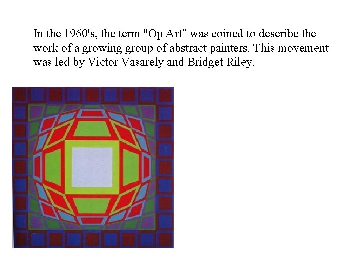 In the 1960's, the term "Op Art" was coined to describe the work of