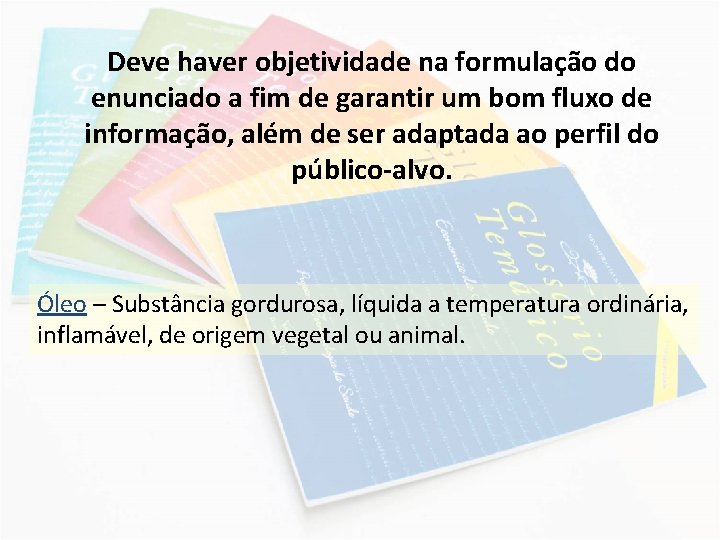 Deve haver objetividade na formulação do enunciado a fim de garantir um bom fluxo