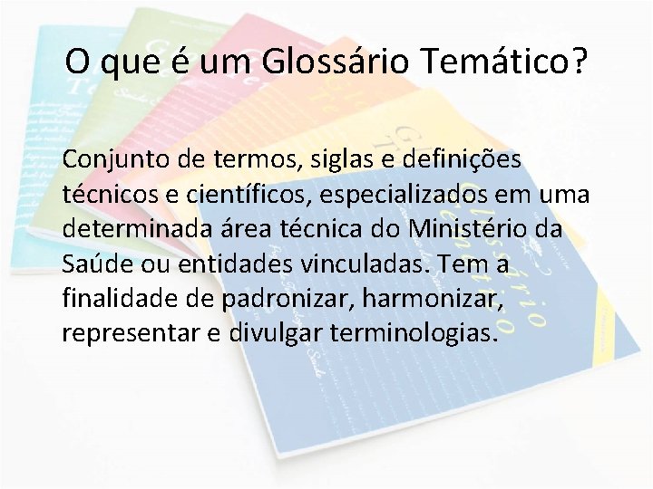 O que é um Glossário Temático? Conjunto de termos, siglas e definições técnicos e