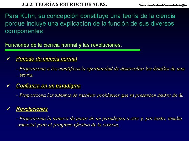 2. 3. 2. TEORÍAS ESTRUCTURALES. Tema 1. La naturaleza del conocimiento científico. Para Kuhn,