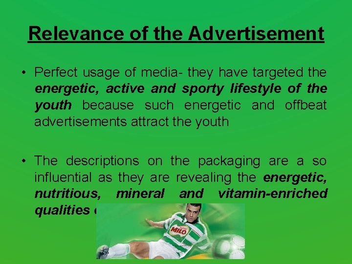 Relevance of the Advertisement • Perfect usage of media- they have targeted the energetic, Relevance of the Advertisement • Perfect usage of media- they have targeted the energetic,