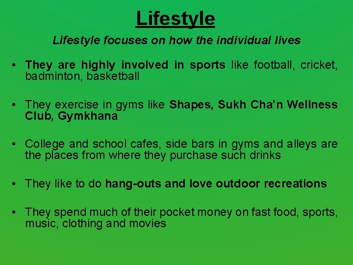 Lifestyle focuses on how the individual lives • They are highly involved in sports Lifestyle focuses on how the individual lives • They are highly involved in sports