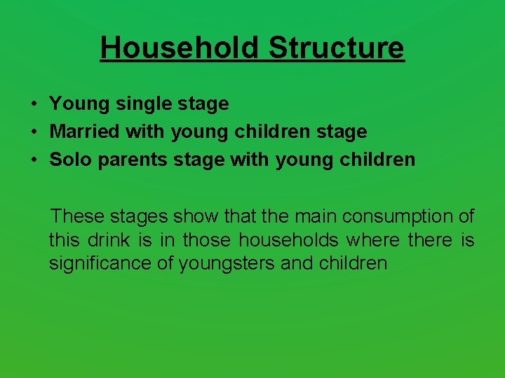 Household Structure • Young single stage • Married with young children stage • Solo Household Structure • Young single stage • Married with young children stage • Solo