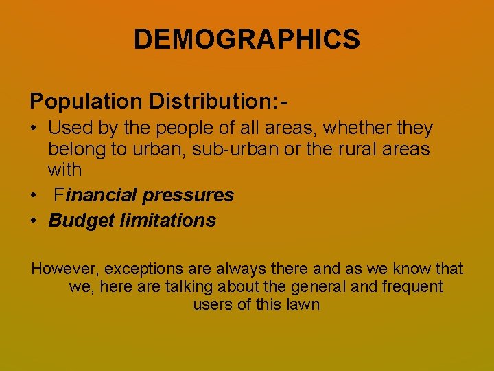 DEMOGRAPHICS Population Distribution: • Used by the people of all areas, whether they belong DEMOGRAPHICS Population Distribution: • Used by the people of all areas, whether they belong