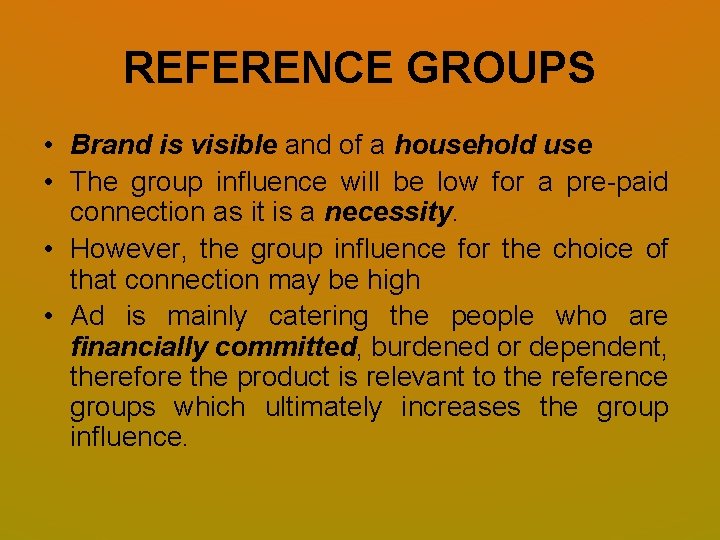 REFERENCE GROUPS • Brand is visible and of a household use • The group REFERENCE GROUPS • Brand is visible and of a household use • The group