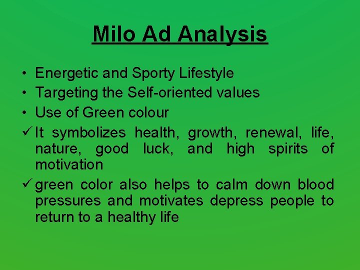 Milo Ad Analysis • Energetic and Sporty Lifestyle • Targeting the Self-oriented values • Milo Ad Analysis • Energetic and Sporty Lifestyle • Targeting the Self-oriented values •