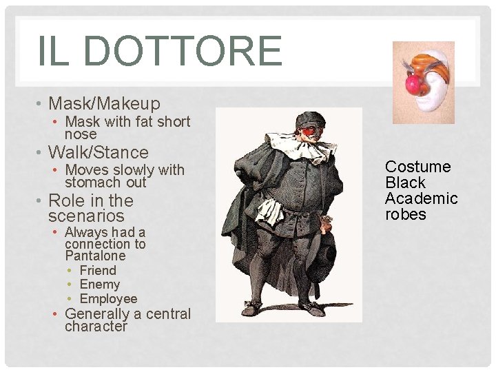 IL DOTTORE • Mask/Makeup • Mask with fat short nose • Walk/Stance • Moves