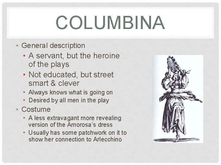 COLUMBINA • General description • A servant, but the heroine of the plays •