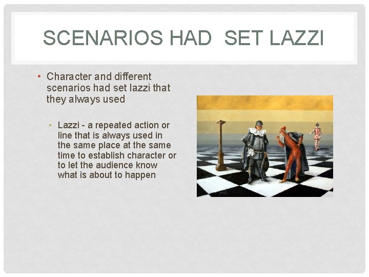 SCENARIOS HAD SET LAZZI • Character and different scenarios had set lazzi that they