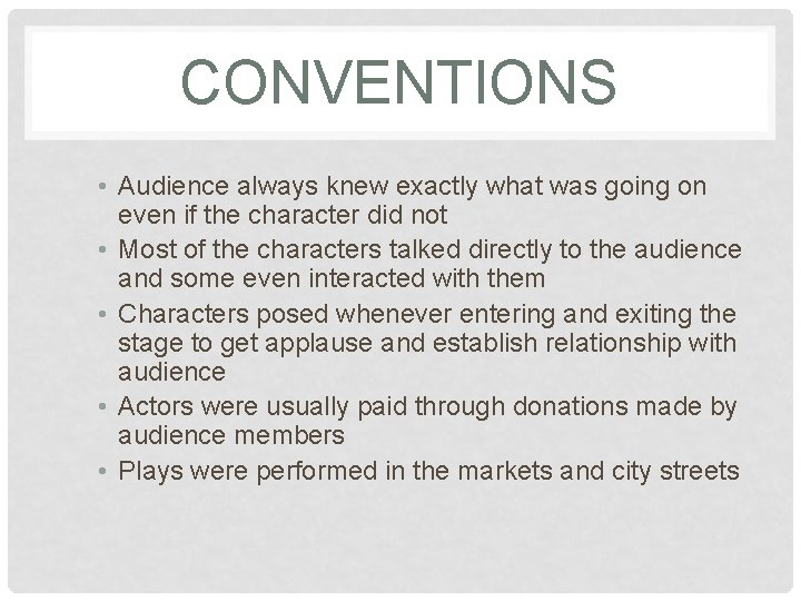 CONVENTIONS • Audience always knew exactly what was going on even if the character