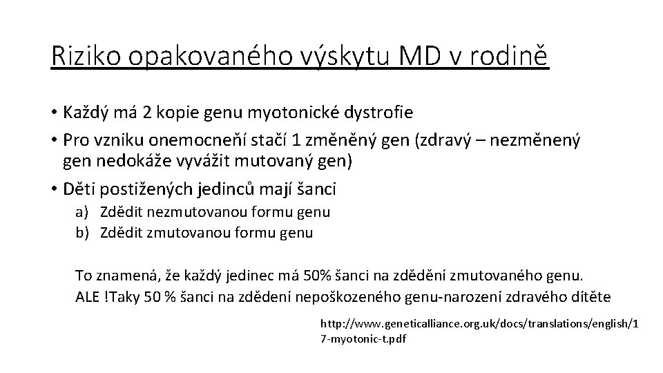 Riziko opakovaného výskytu MD v rodině • Každý má 2 kopie genu myotonické dystrofie