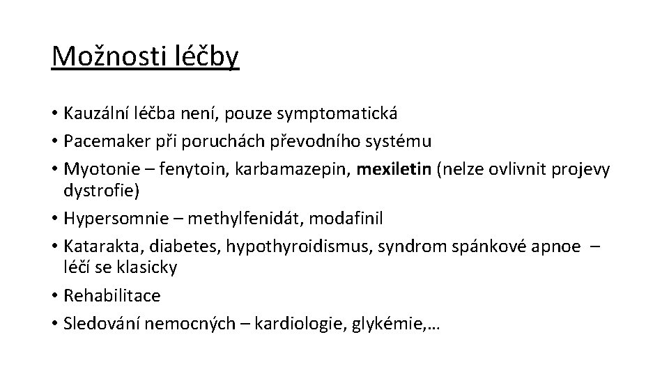 Možnosti léčby • Kauzální léčba není, pouze symptomatická • Pacemaker při poruchách převodního systému