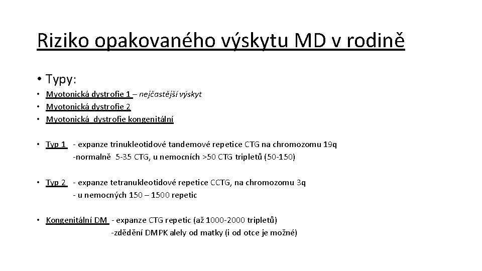 Riziko opakovaného výskytu MD v rodině • Typy: • • • • Myotonická dystrofie