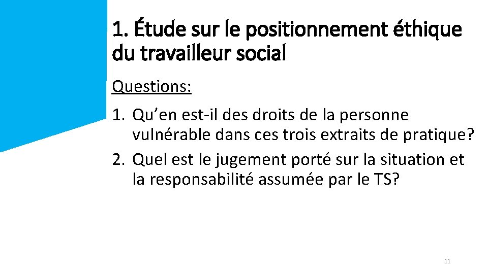 1. Étude sur le positionnement éthique du travailleur social Questions: 1. Qu’en est-il des