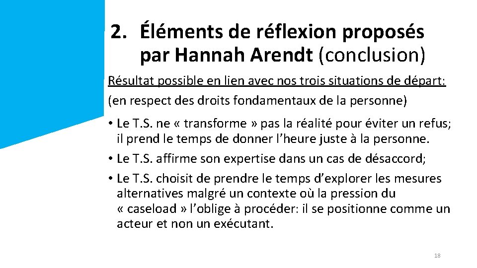 2. Éléments de réflexion proposés par Hannah Arendt (conclusion) Résultat possible en lien avec