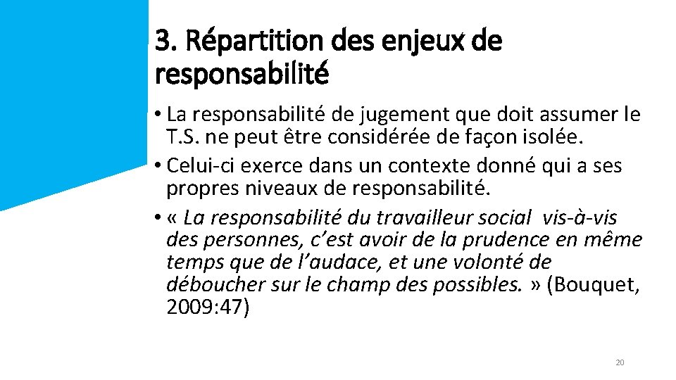 3. Répartition des enjeux de responsabilité • La responsabilité de jugement que doit assumer