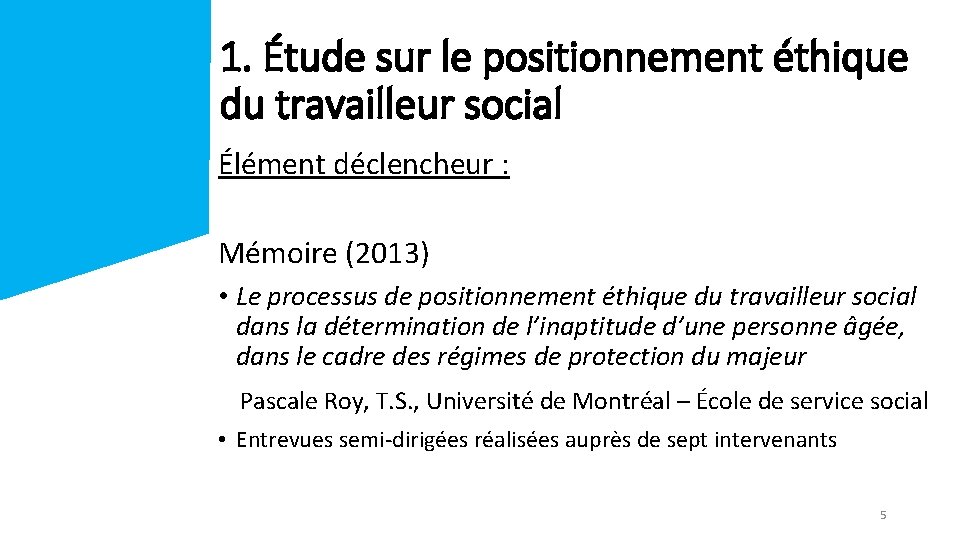 1. Étude sur le positionnement éthique du travailleur social Élément déclencheur : Mémoire (2013)