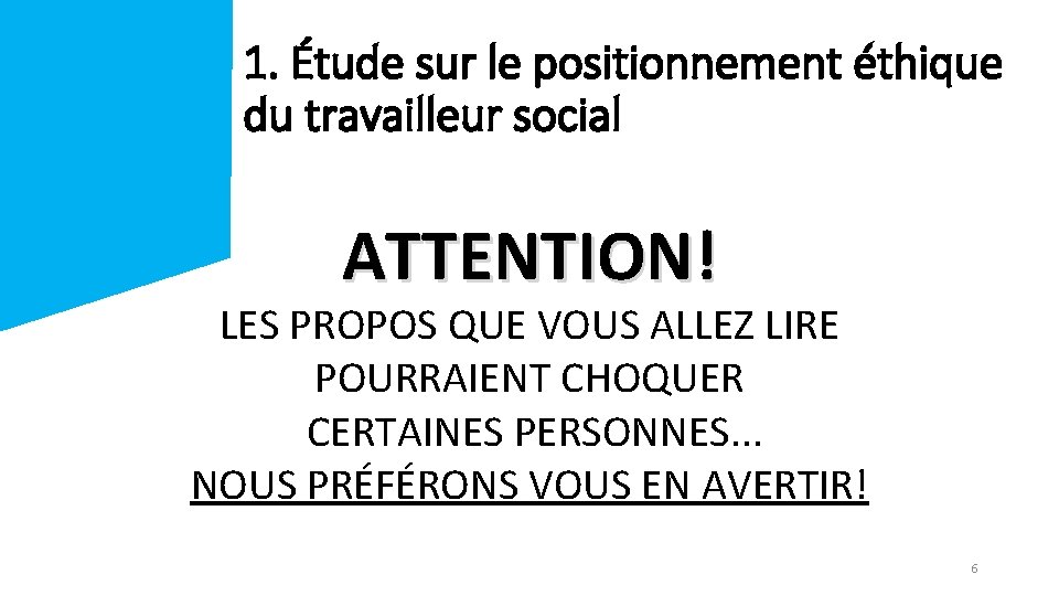 1. Étude sur le positionnement éthique du travailleur social ATTENTION! LES PROPOS QUE VOUS